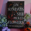 On Sundays She Picked Flowers by Yah Yah Scholfield (Hardback)