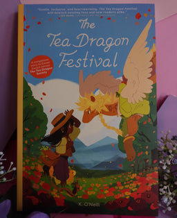 The Tea Dragon Festival by K. O'Neill